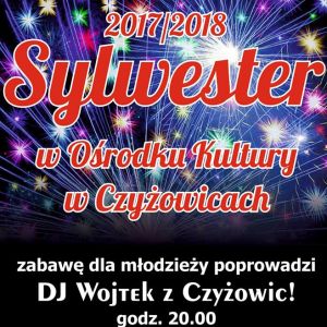 Sylwester 2017/2018 w Ośrodku Kultury w Czyżowicach. 
