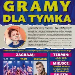 Gramy dla Tymka - pomagamy. Zagrają między innymi : Tabu i Bednarek.
