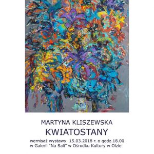 KWIATOSTANY - wernisaż Martyny Kliszewskiej w w Galerii ''Na Sali''